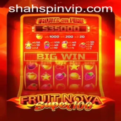 FruitNovaSuper100: A Fresh Spin on Classic Casino Gaming with ShahSpin