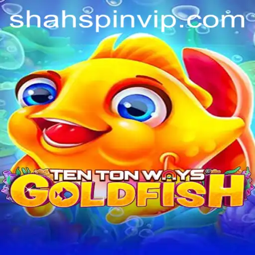 Discovering TenTonWaysGoldfish: A Comprehensive Guide to ShahSpin Strategy